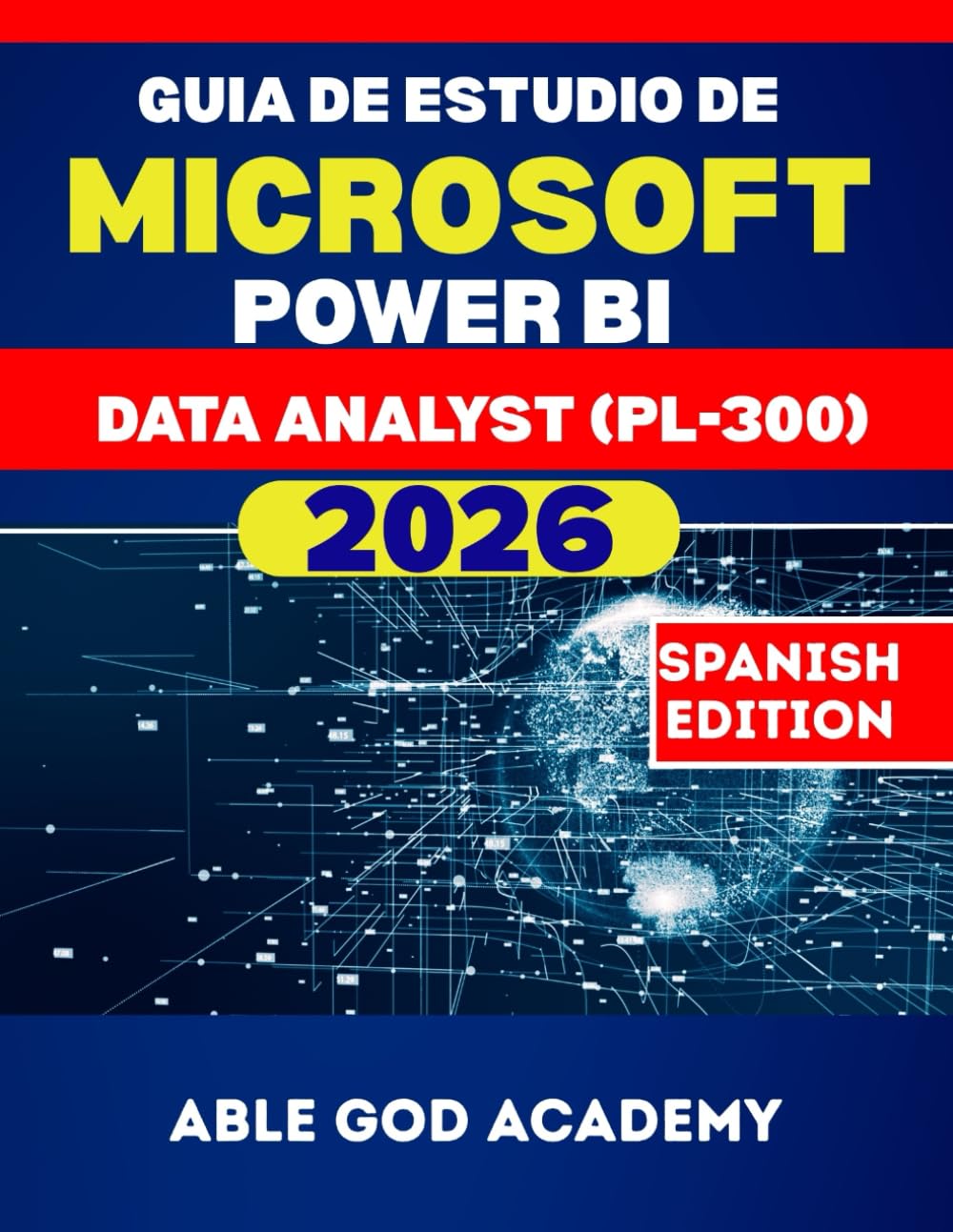 GUIA DE ESTUDIO DE MICROSOFT POWER BI DATA ANALYST (PL-300) 2026: La guía de estudio completa para una preparación de certificación rápida, enfocada y exitosa      Paperback – November 20, 2025