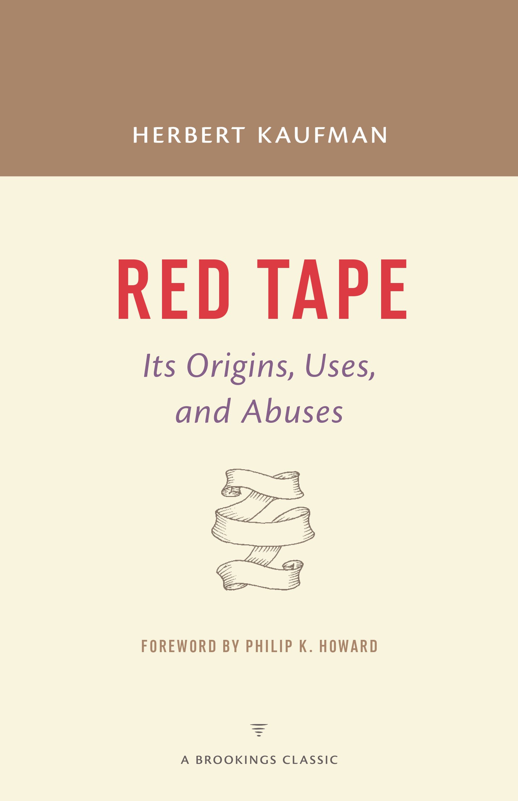 Red Tape: Its Origins, Uses, and Abuses (Brookings Classics)