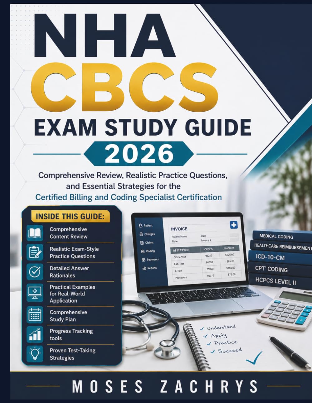 NHA CBCS Exam Study Guide 2026: Comprehensive Review, Realistic Practice Questions, and Essential Strategies for the Certified Billing and Coding Specialist Certification