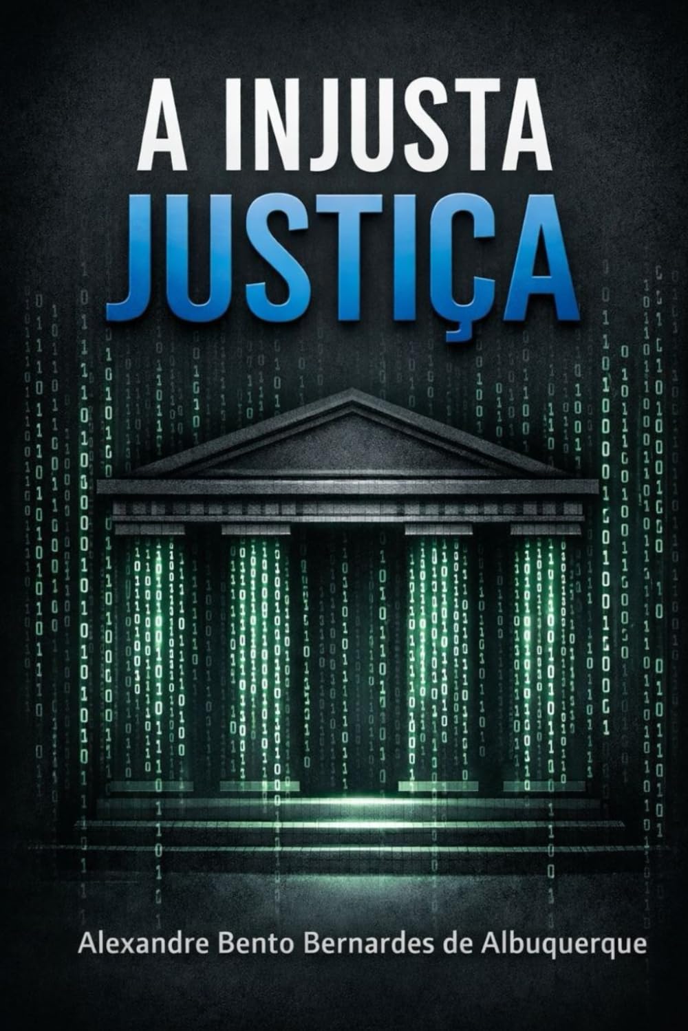 A INJUSTA JUSTIÇA: Um thriller jurídico sobre poder, tecnologia e escolhas em um Brasil pós-guerra