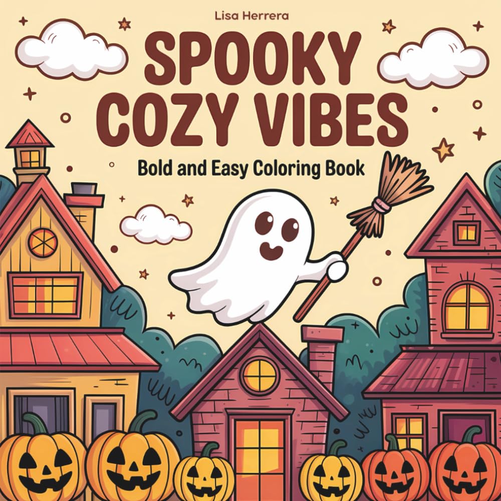 Spooky Cozy Vibes: Coloring Book For Adults, Teens And Kids With Cute Creepy Creatures And Cozy Hygge Scenes For Relaxation (Spooky Cute Coloring Book)