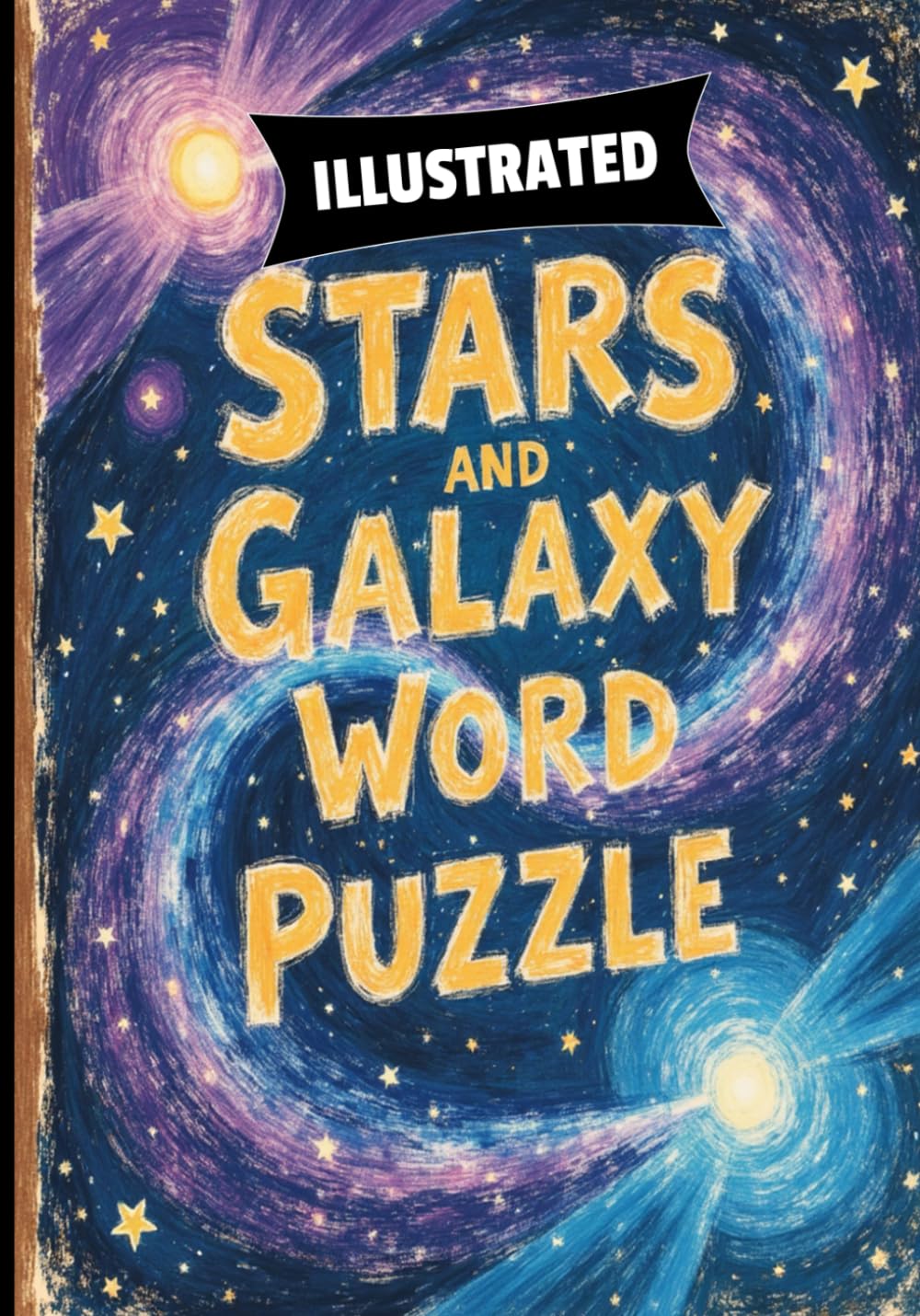 Stars and Galaxy Illustrated Word Search: Space-Themed Puzzles Featuring Constellations, Planets, Nebulas & Cosmic Wonders: Relaxing Easy-to-Medium ... Galaxies, Planets, and Deep Space Phenomena