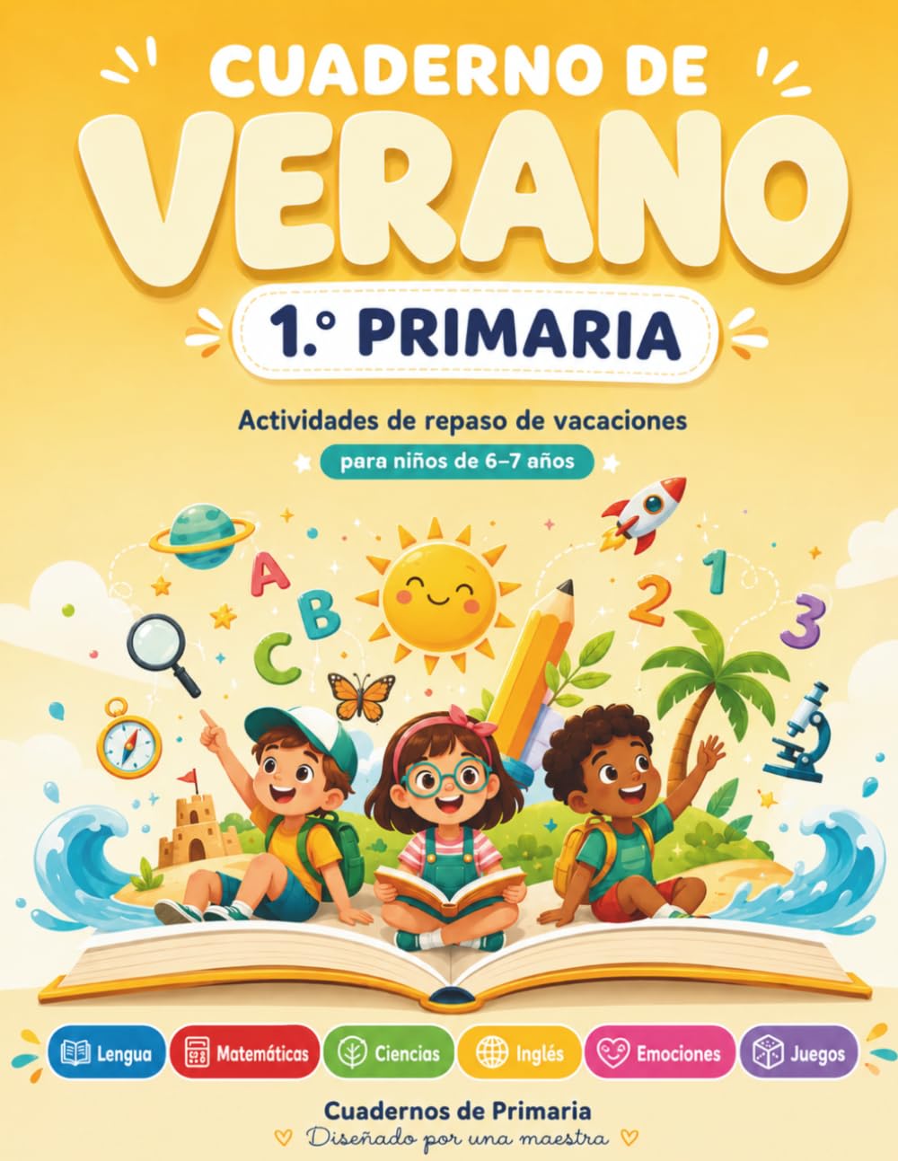 Cuaderno de Verano 1º de Primaria: Actividades de repaso de vacaciones de Lengua, Matemáticas, Ciencias, Inglés y Emociones para niños de 6-7 años