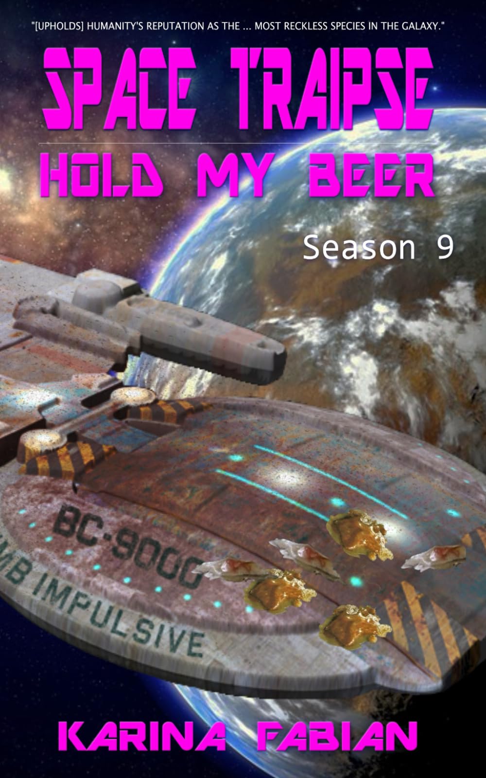 Space Traipse: Hold My Beer: Season Nine
