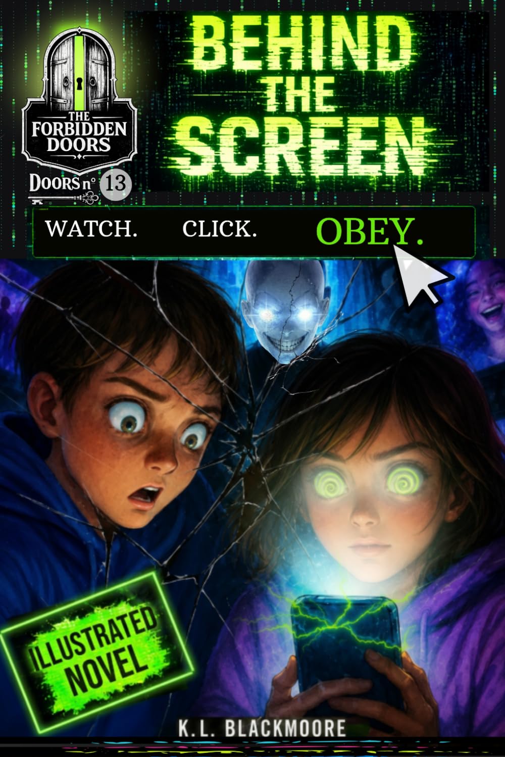 Behind the screen: A middle-grade novel (ages 8–12), blending fantasy, mystery, and adventure in a story of friendship confronting an invisible danger. (K.L. BLACKMOORE YOUTH)