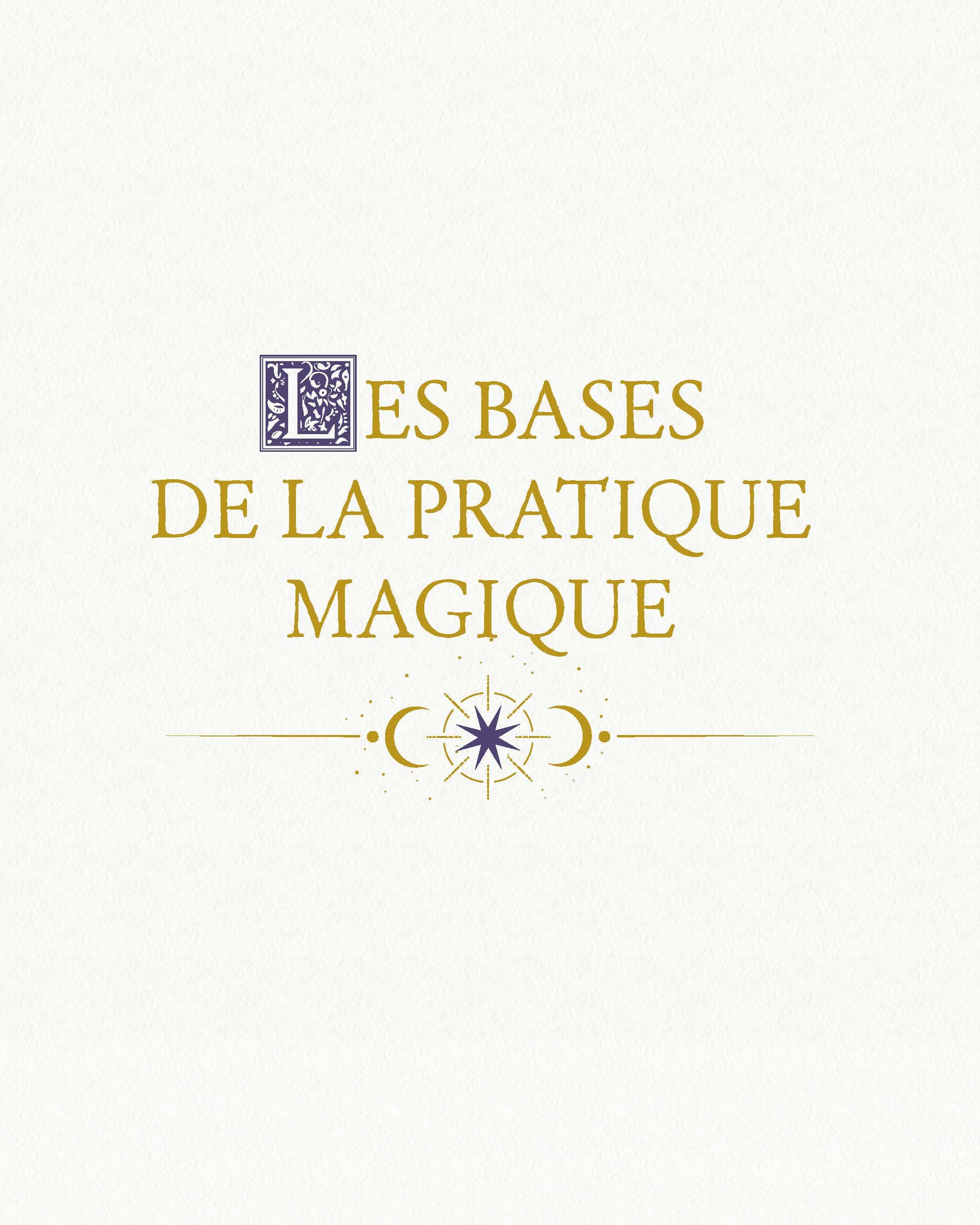 Traité des usages et savoirs de sorcière: Rituels, célébrations, sortilèges, cristaux, plantes, divination, pratiques magiques