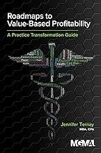 Roadmaps to Value-Based Profitability: A Practice Transformation Guide