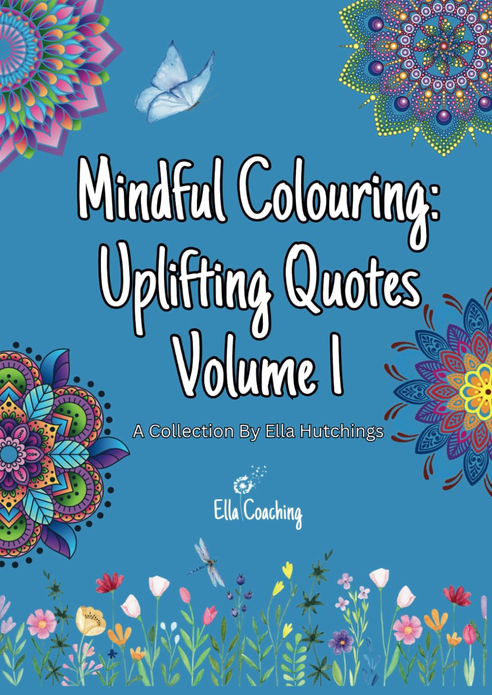 Motivational Quotes Mindful Colouring Book for Grown Ups: Mindfulness Anti-Stress Colouring Pages with Positive and Uplifting Quotes for Adults and Teenagers