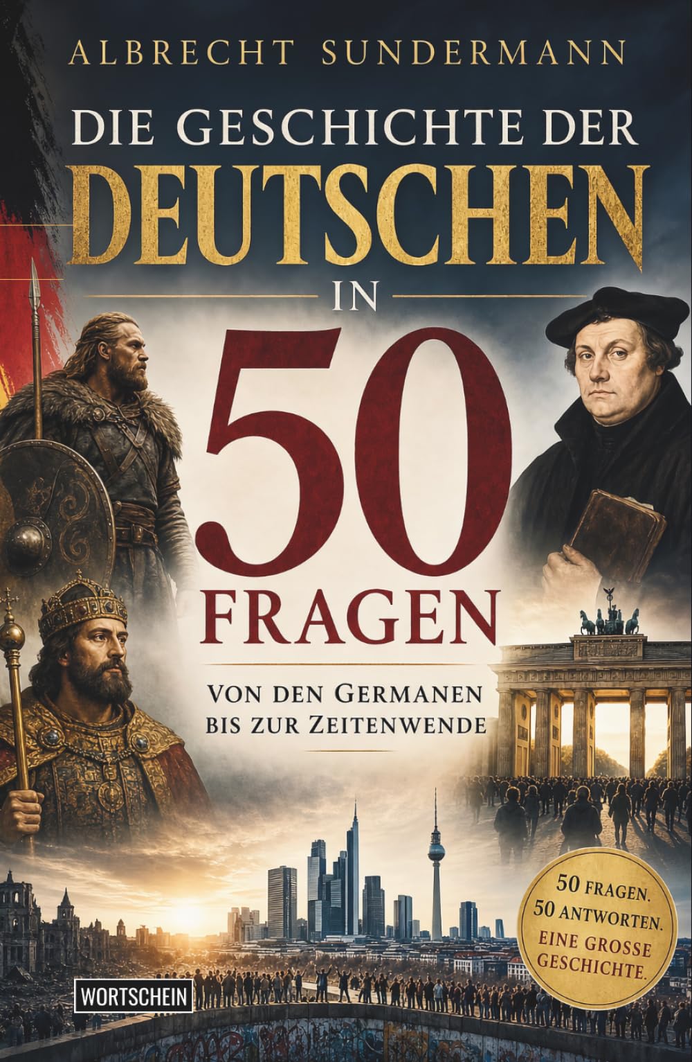 Die Geschichte der Deutschen in 50 Fragen: Von den Germanen bis zur Zeitenwende