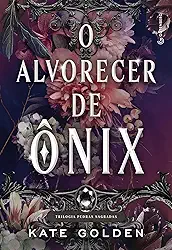 O alvorecer de Ônix (Romantasia sucesso no TikTok): 1