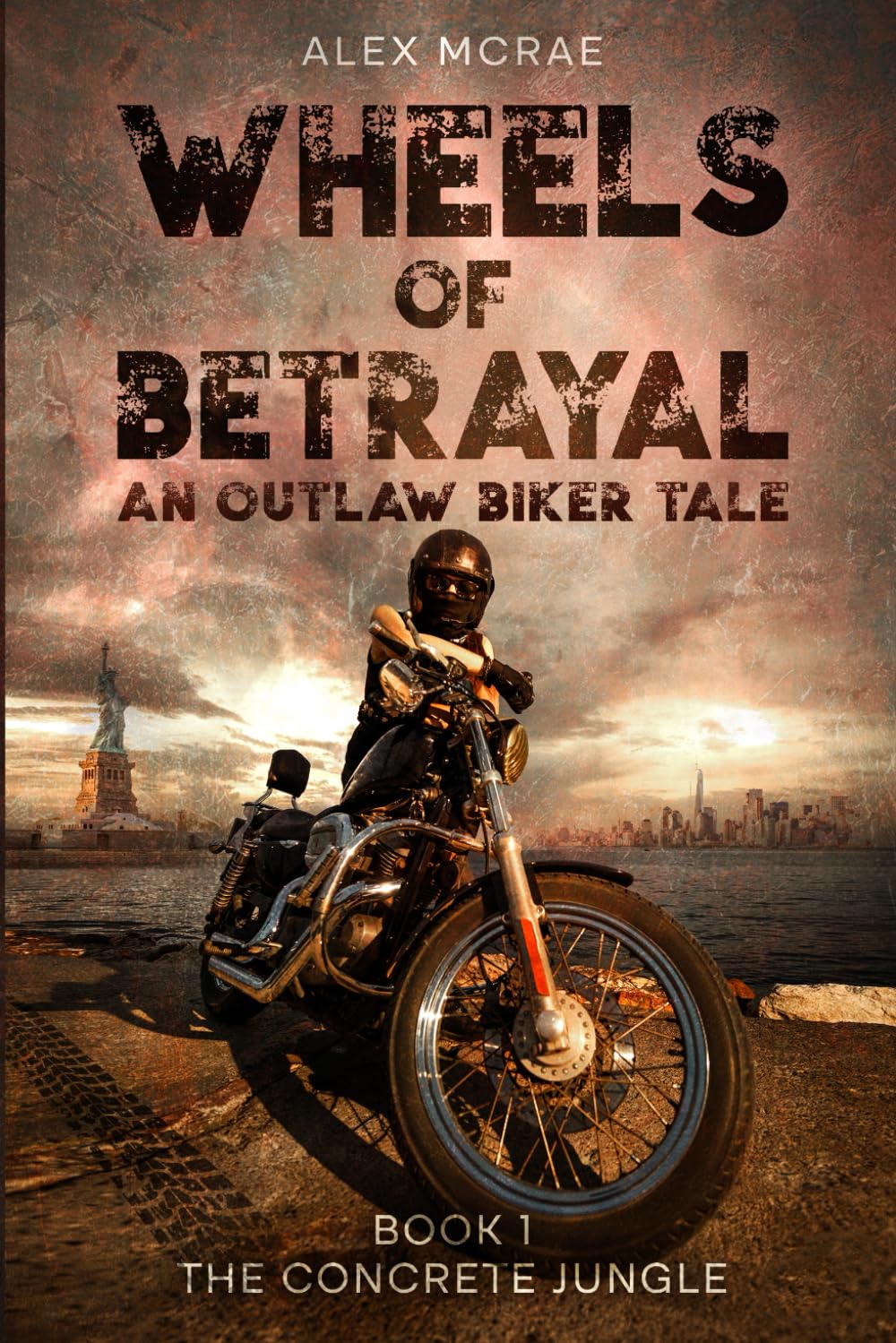 Wheels of Betrayal Book 1. The Concrete Jungle: An Outlaw Biker Tale (The Wheels of Betrayal Trilogy)