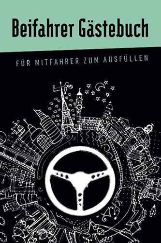 Beifahrer Gästebuch - für Mitfahrer zum Ausfüllen: Das ideale Fahranfänger Geschenk zum Führerschein