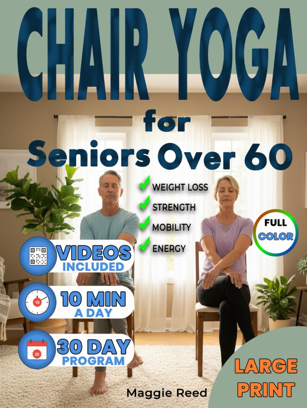 Chair Yoga for Seniors Over 60: Regain Strength, Balance & Flexibility with Easy Low-Impact Exercises to Stay Active, Lose Weight, and Feel Energized Every Day | Includes 30-Day Exercise Chart & Cali