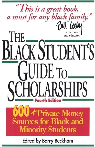 The Black Student's Guide to Scholarships, Revised Edition: 600+ Private Money Sources for Black and Minority Students (Beckham's Guide to Scholarships for Black and Minority Students)