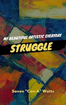 My Beautiful Artistic Everyday Struggle 