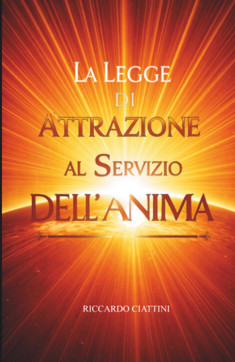 La Legge di Attrazione al servizio dell'Anima: purifica il tuo Karma e attrai una nuova realtà