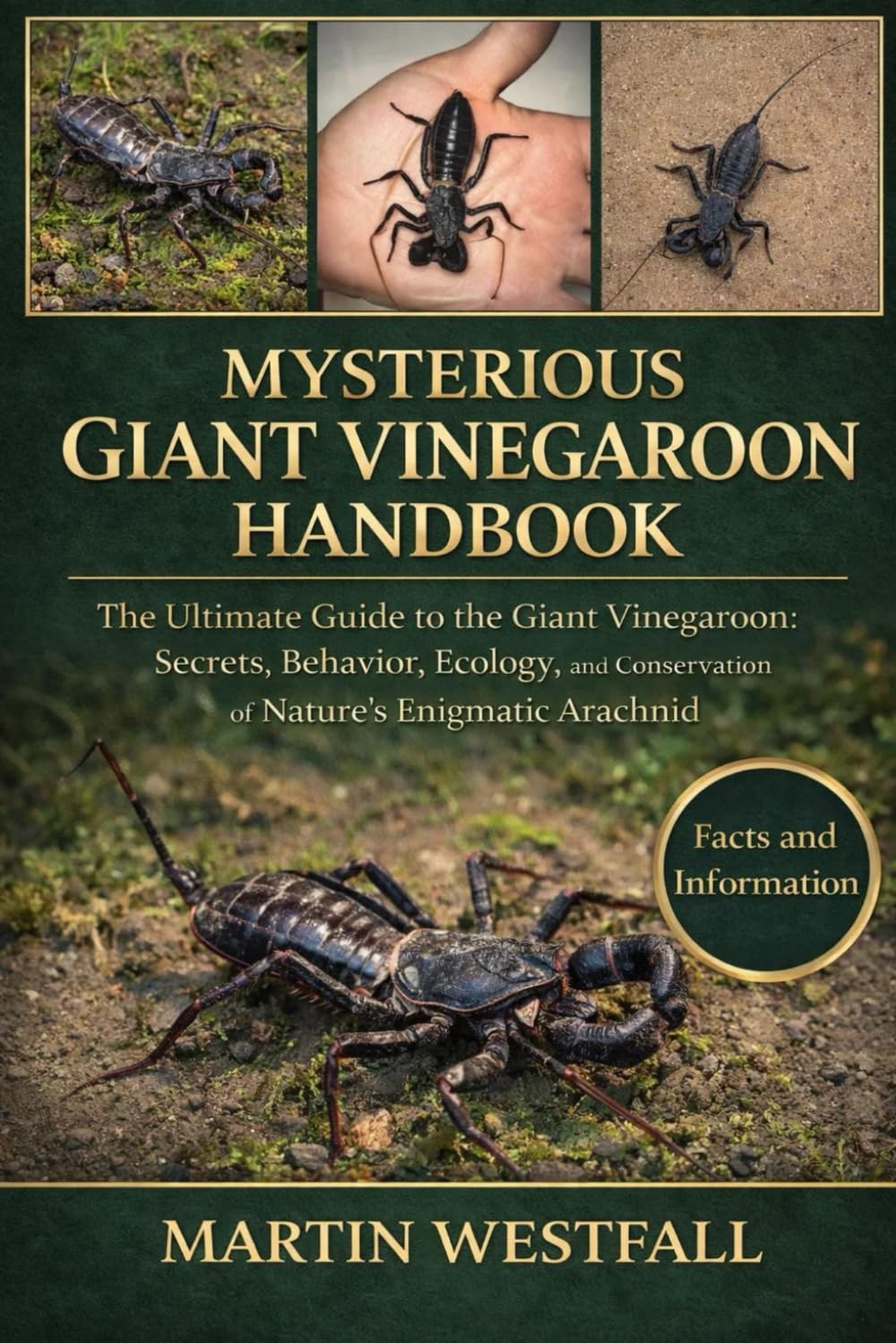MYSTERIOUS GIANT VINEGAROON HANDBOOK: The Ultimate Guide to the Giant Vinegaroon: Secrets, Behavior, Ecology, and Conservation of Nature’s Enigmatic Arachnid.