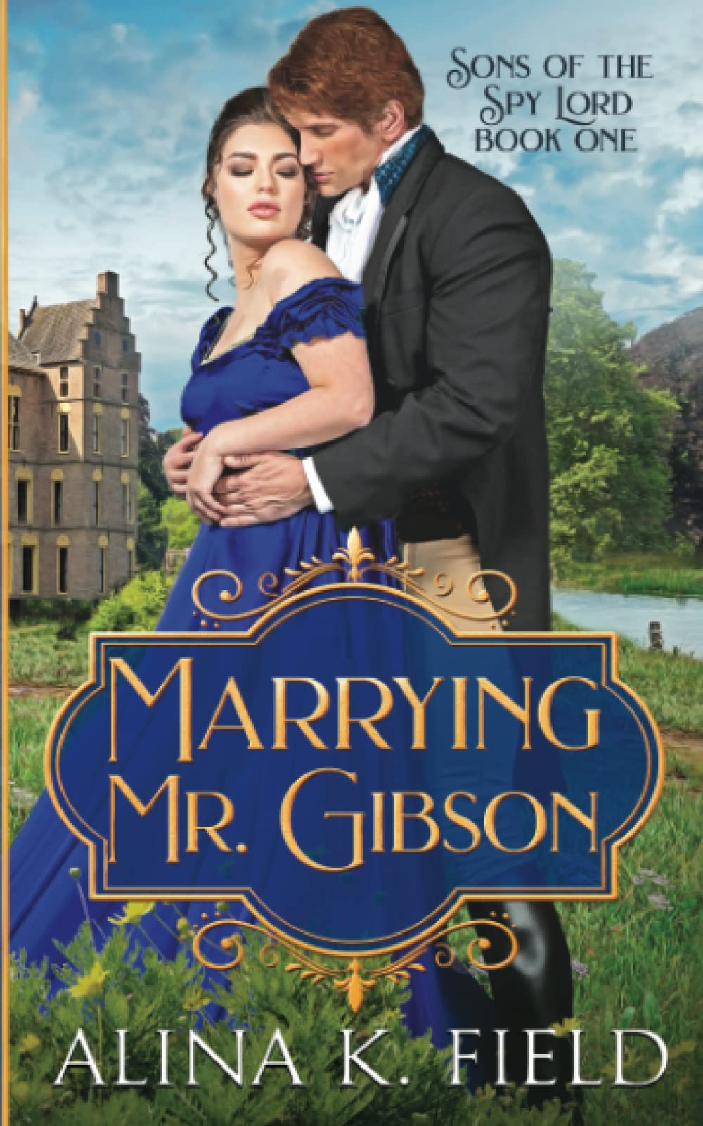 Marrying Mr. Gibson: A Regency Romantic Adventure: 1 (Sons of the Spy Lord)