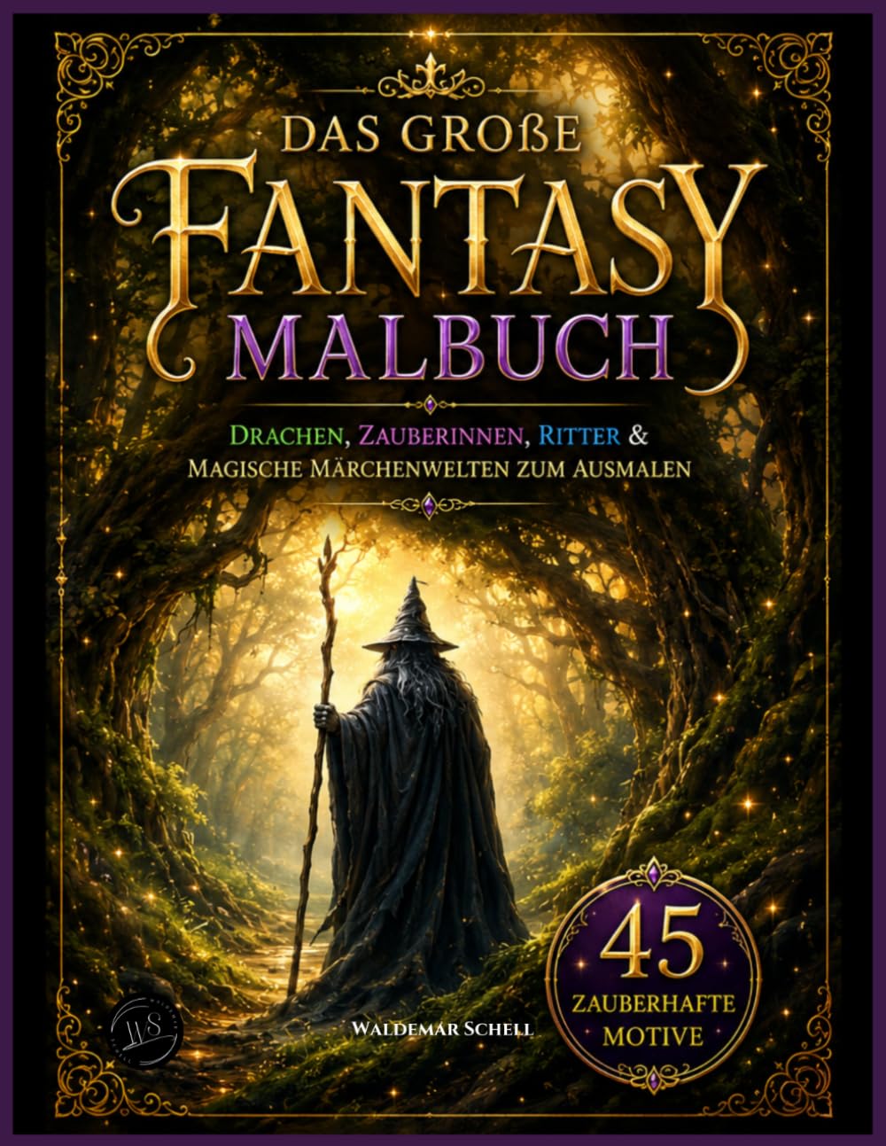 Das große Fantasy Malbuch: Drachen, Zauberinnen, Ritter & magische Märchenwelten zum Ausmalen