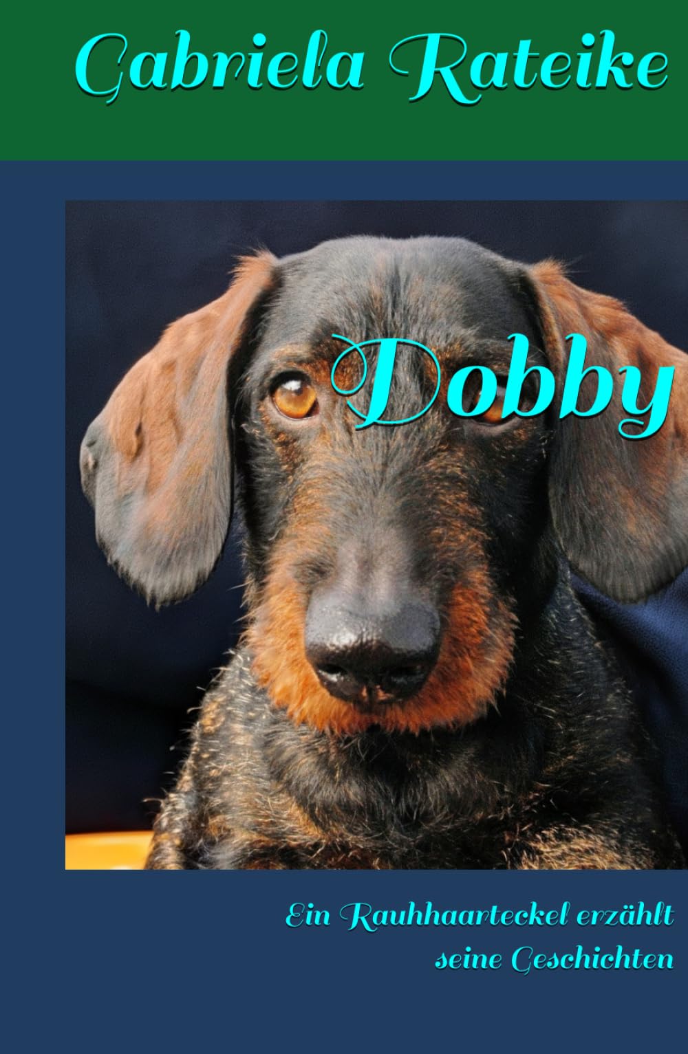 Dobby: Ein Rauhhaarteckel erzählt seine Geschichten