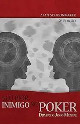 Seu Pior Inimigo no Poker. Domine o Jogo Mental