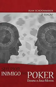 Seu Pior Inimigo no Poker. Domine o Jogo Mental