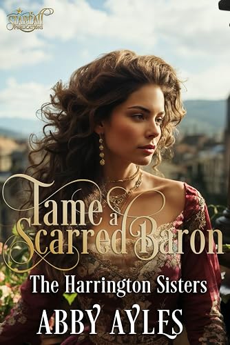 Tame A Scarred Baron: Historical Regency Romance Novel
