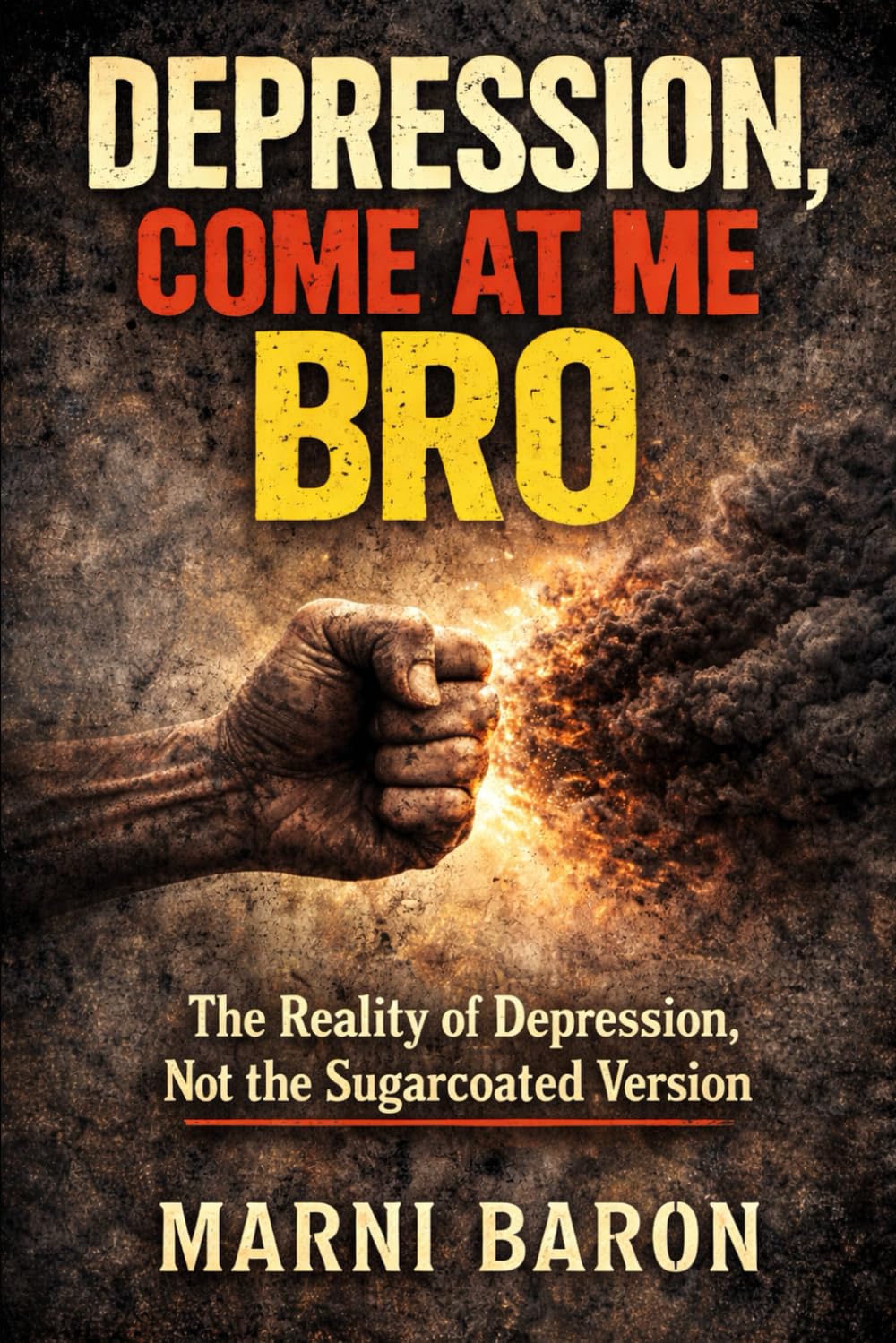 Depression, Come At Me Bro: The Reality of Depression, Not the Sugarcoated Version