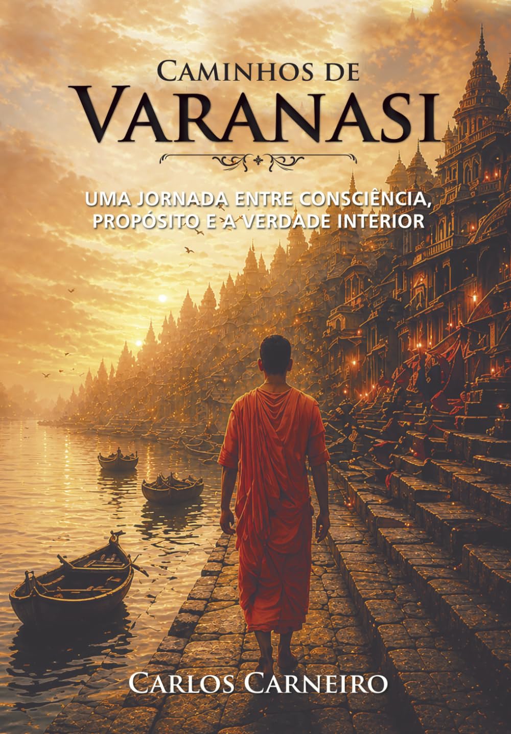 Caminhos de Varanasi: Uma jornada entre consciência, propósito e a verdade interior