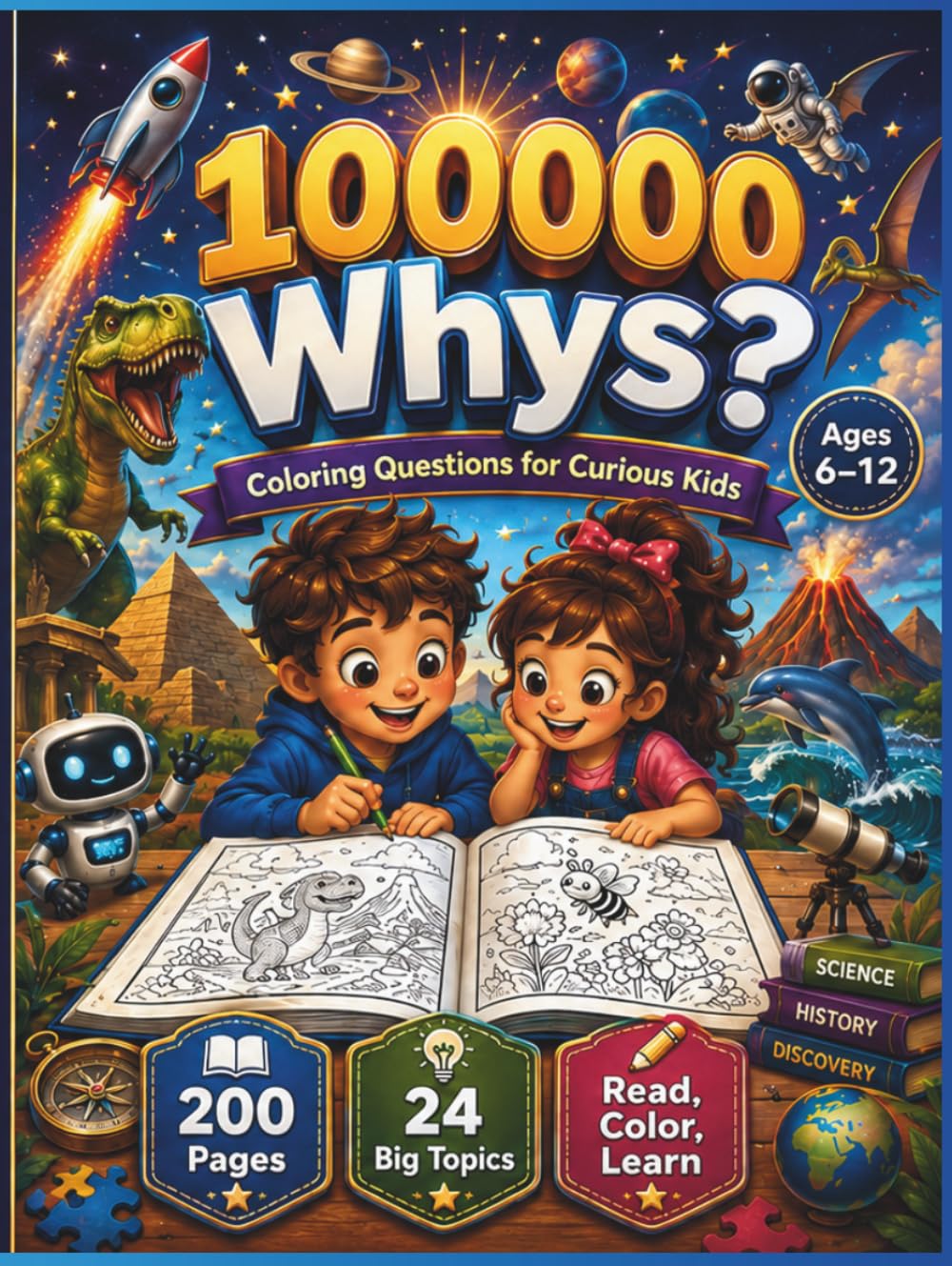 100,000 Whys Coloring Questions for Kids 6-12: A giant coloring question book packed with fun facts, exciting topics, and creative discovery for ... Question & Answer Adventure for Curious Kids)