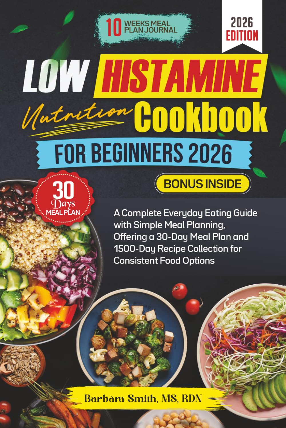 LOW HISTAMINE NUTRITION COOKBOOK FOR BEGINNERS 2026: A Complete Everyday Eating Guide with Simple Meal Planning, Offering a 30-Day Meal Plan and ... MS, RDN’s Balanced Plate Cookbook Collection)