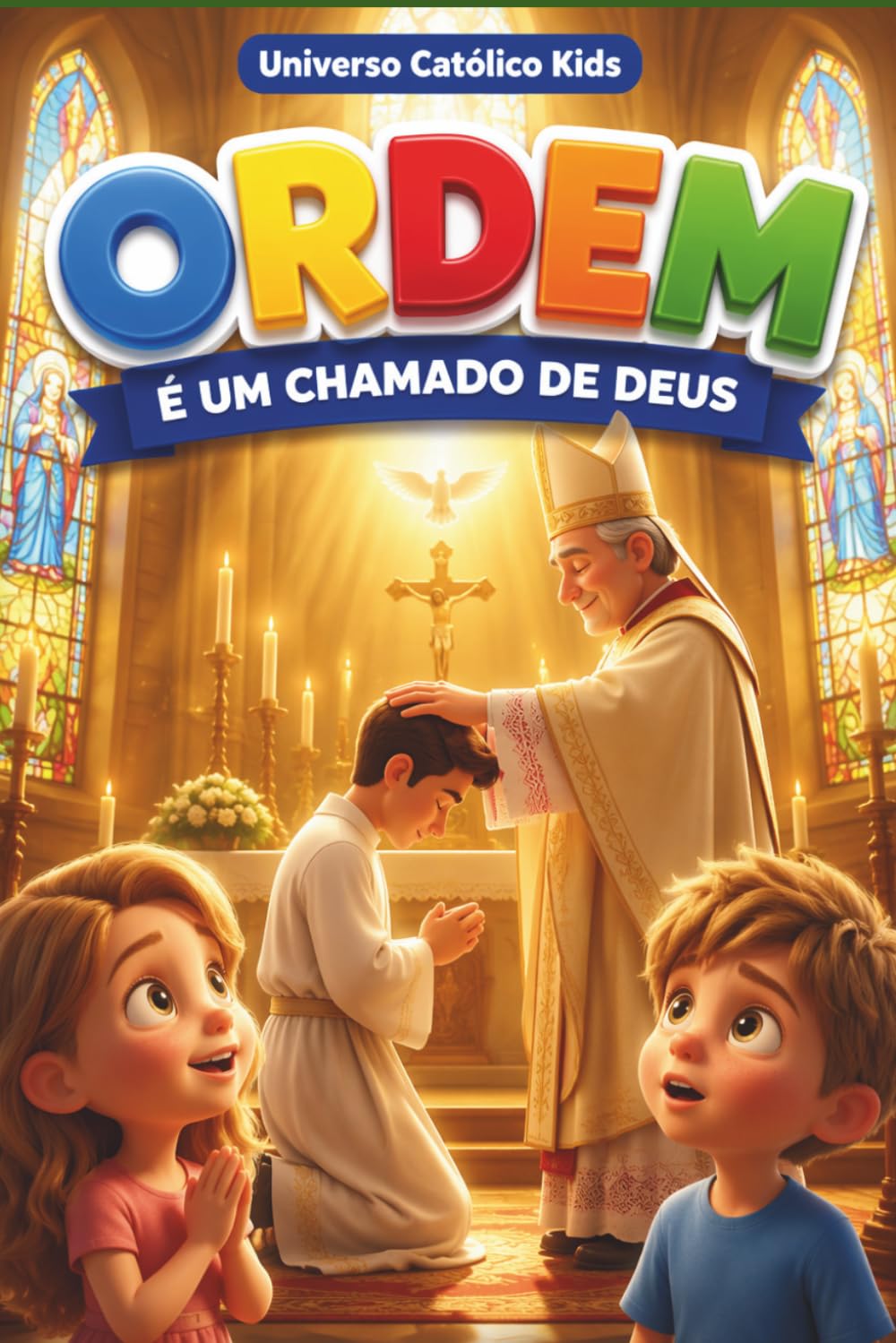 ORDEM: UM CHAMADO PARA SERVIR A DEUS (UNIVERSO CATÓLICO KIDS)