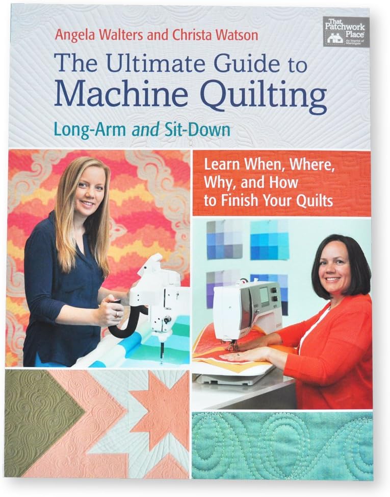 The Ultimate Guide to Machine Quilting: Long-arm and Sit-down--Learn When, Where, Why, and How to Finish Your Quilts Paperback – April 19, 2016