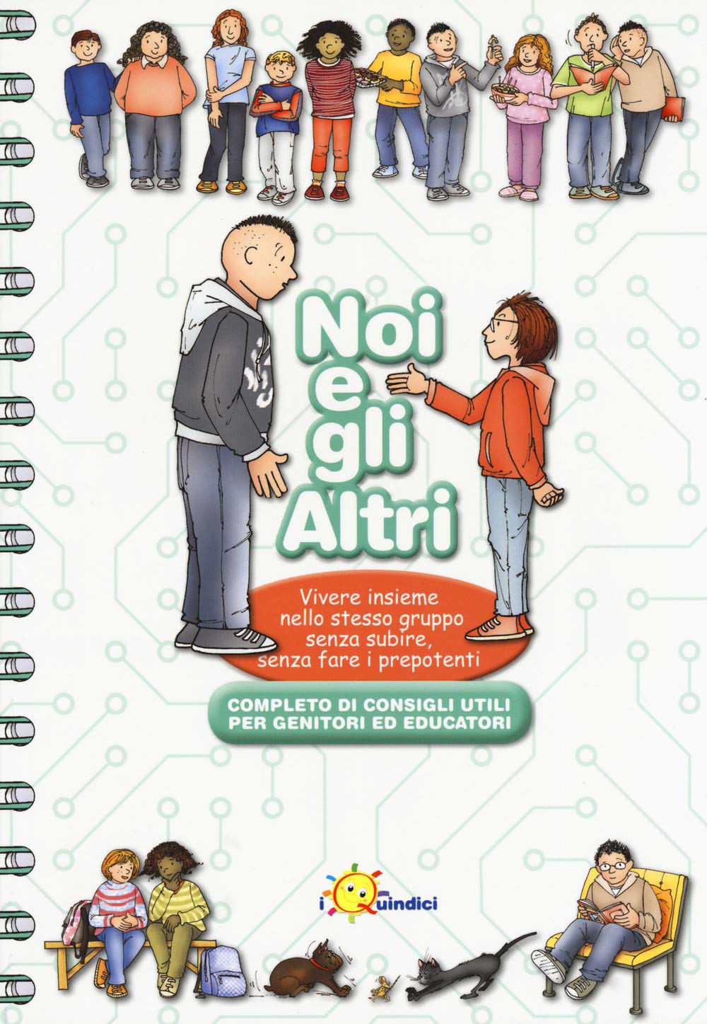 Noi E Gli Altri. Vivere Insieme Nello Stesso Gruppo Senza Subire, Senza Fare I Prepotenti - 4