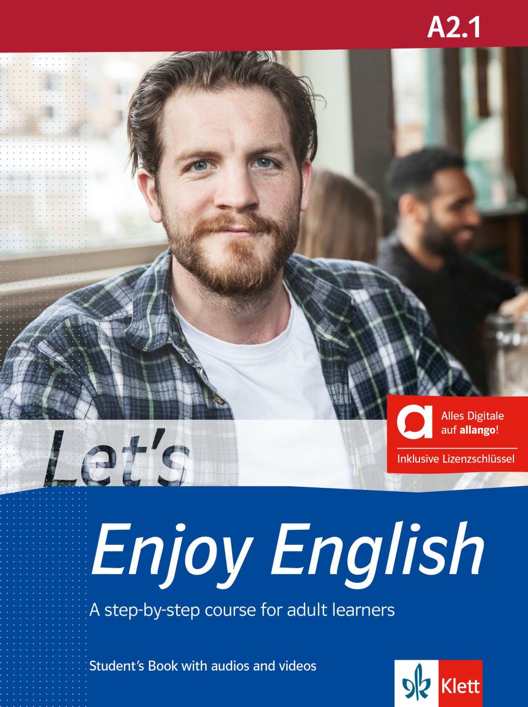 Let’s Enjoy English A2.1 – Hybrid Edition allango: A step-by-step course for adult learners. Student’s Book with audios and videos including allango ... A step-by-step course for adult learners)