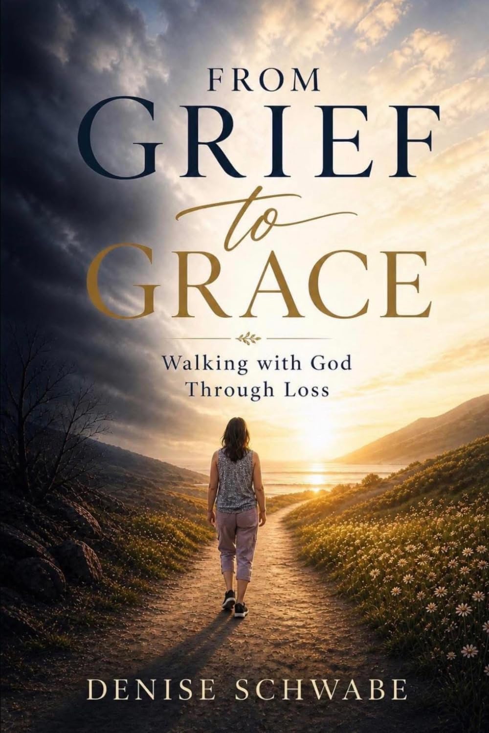 FROM GRIEF TO GRACE: Walking With God Through Loss