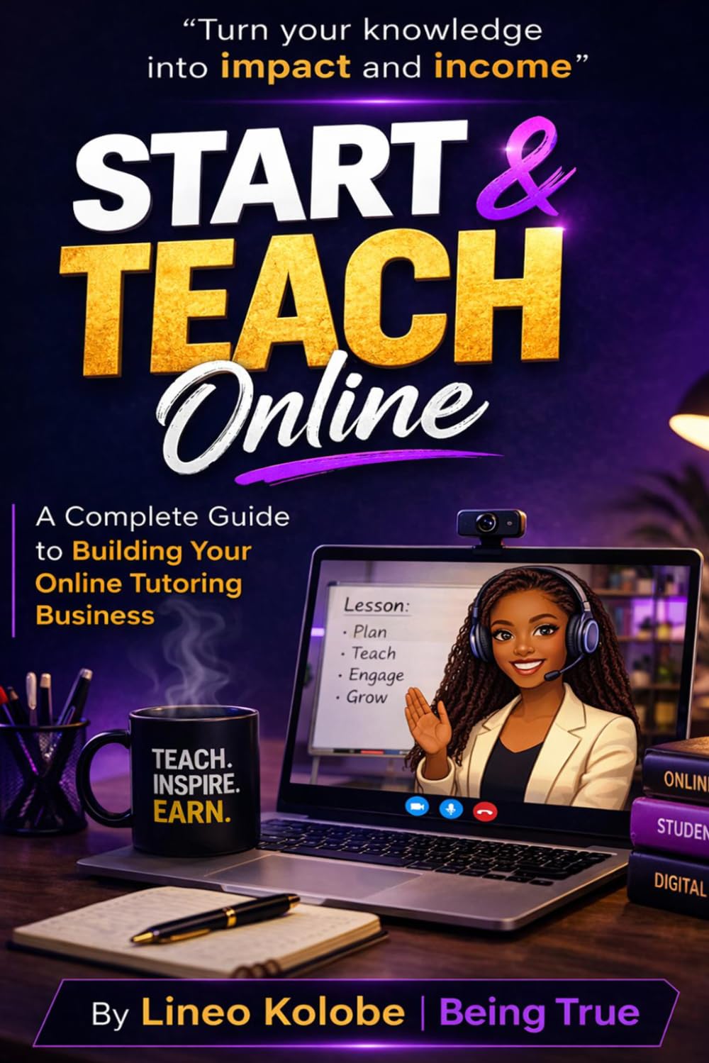 Start and Teach Online: A Complete Guide to Building Your Online Tutoring Business