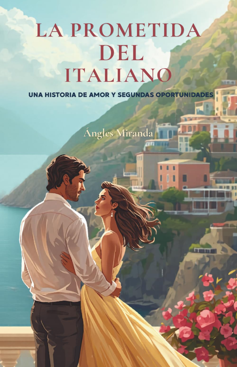 LA PROMETIDA DEL ITALIANO: Una historia de amor y segundas oportunidades