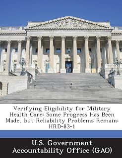 Verifying Eligibility for Military Health Care: Some Progress Has Been Made, But Reliability Problems Remain: Hrd-83-1