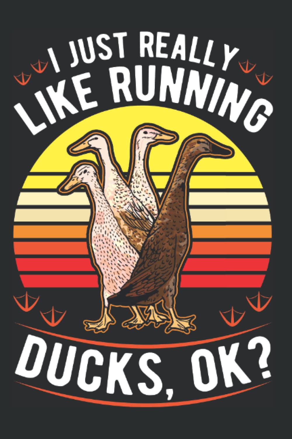 Running Duck Notebook: I Just Really Like Running Ducks Ok? Duck / 6x9 Inches / 120 ruled Sites