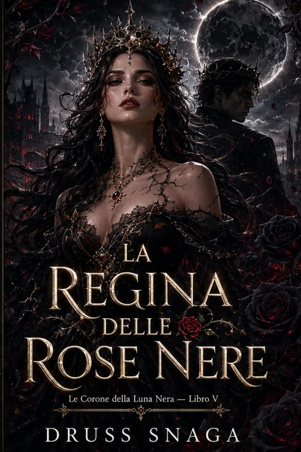 La Regina Delle Rose Nere (LE CORONE DELLA LUNA NERA)
