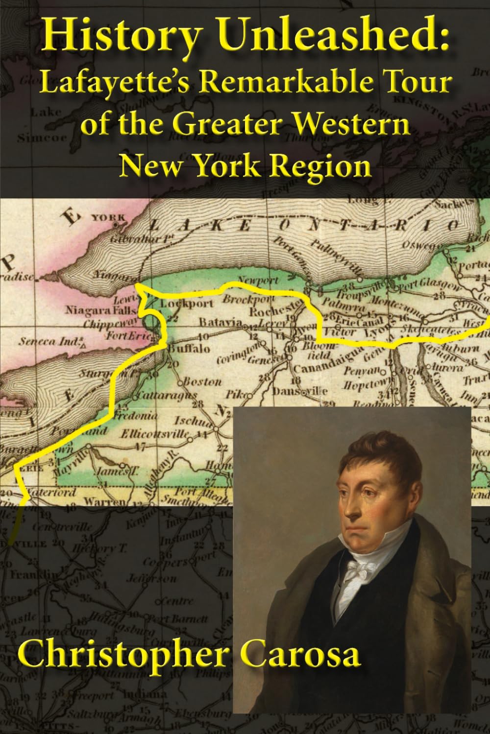 History Unleashed: Lafayette's Remarkable Tour of the Greater Western New York Region (Greater Western New York History)