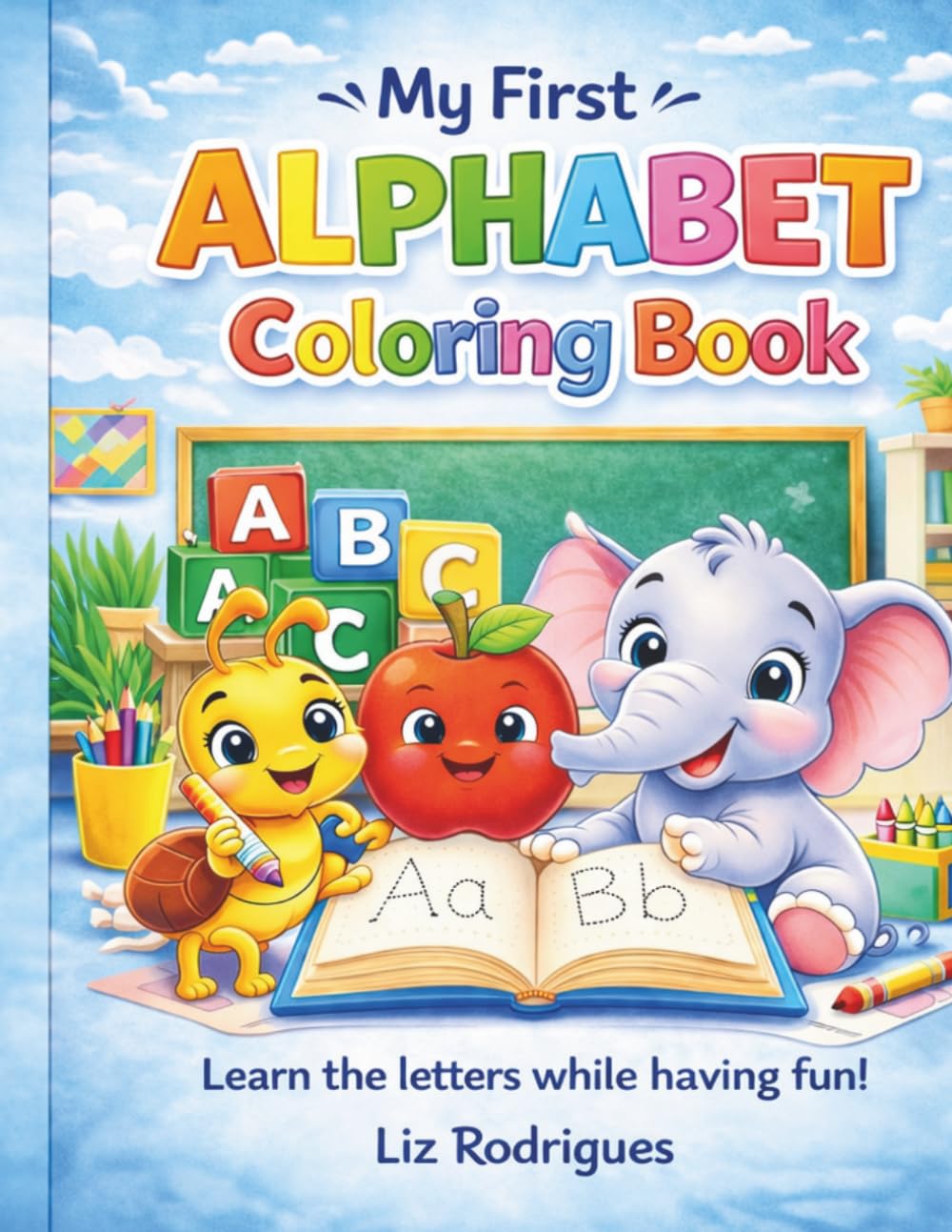 My First Alphabet Coloring Book: Learn Letters A to Z with Fun and Easy Coloring Activities for Kids