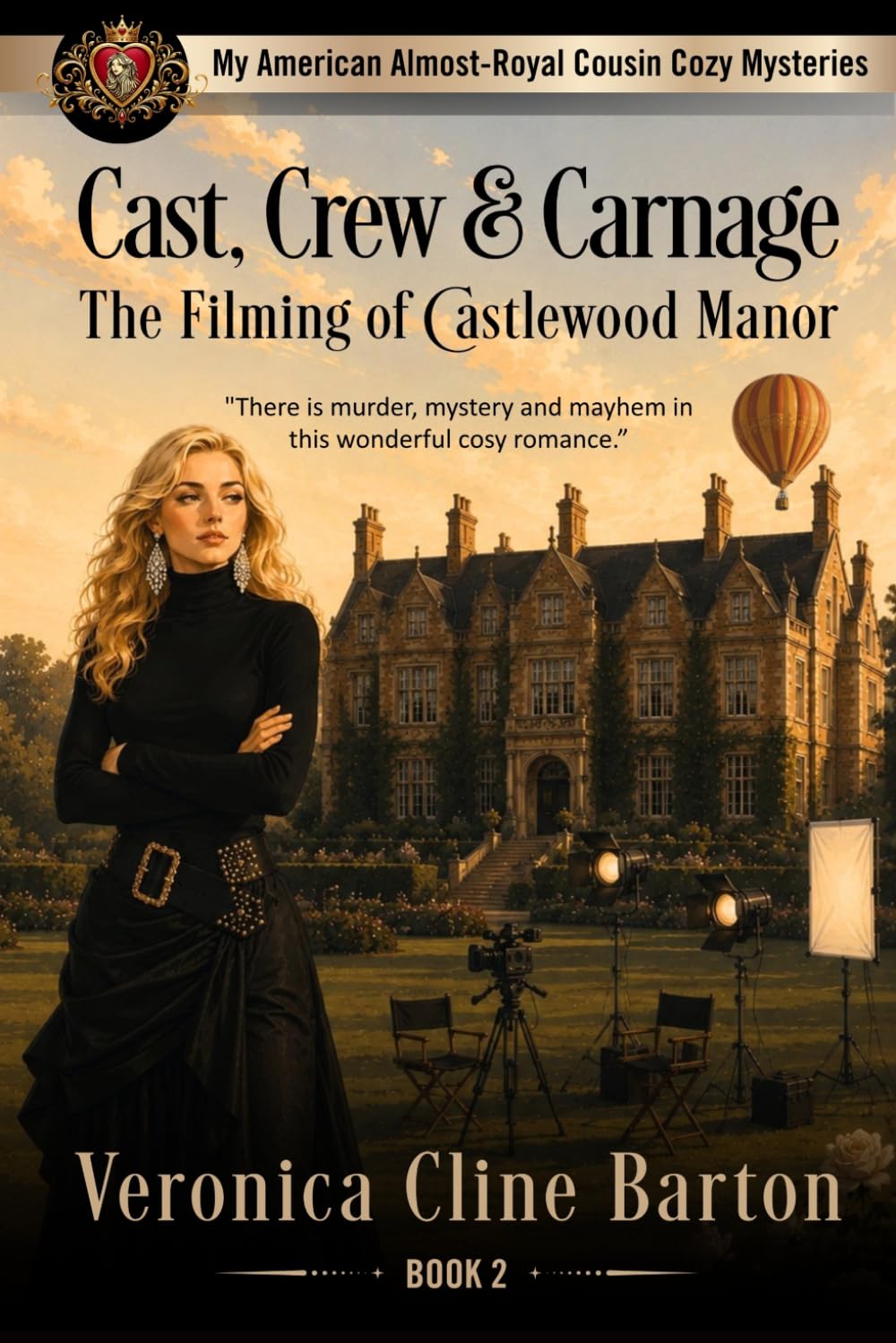 Cast, Crew & Carnage: The Filming of Castlewood Manor (My American Almost-Royal Cousin Cozy Mysteries)