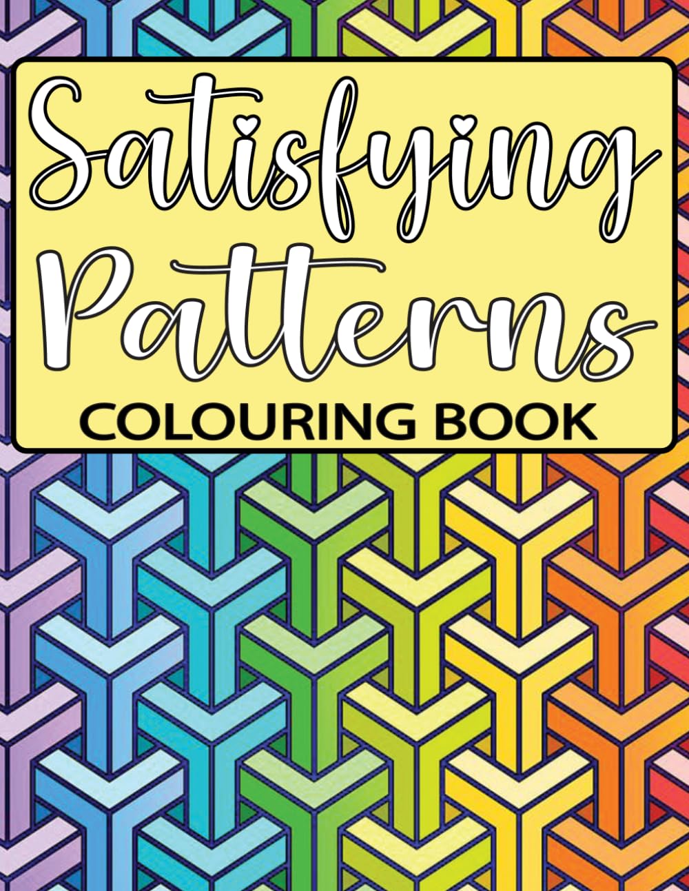 Satisfying Patterns Colouring Book: Simple and Big Designs for Relaxation & Stress Relief With Simple Mandala-Style Patterns, Great For Kids, Teens, And Adults.