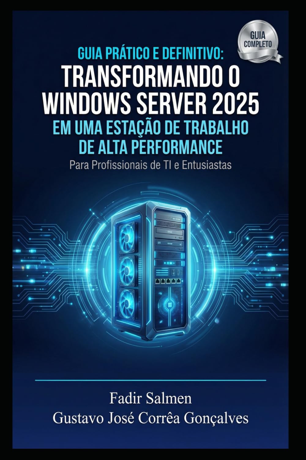 Guia Prático e Definitivo: Transformando o Windows Server 2025 em uma Estação de Trabalho de Alta Performance