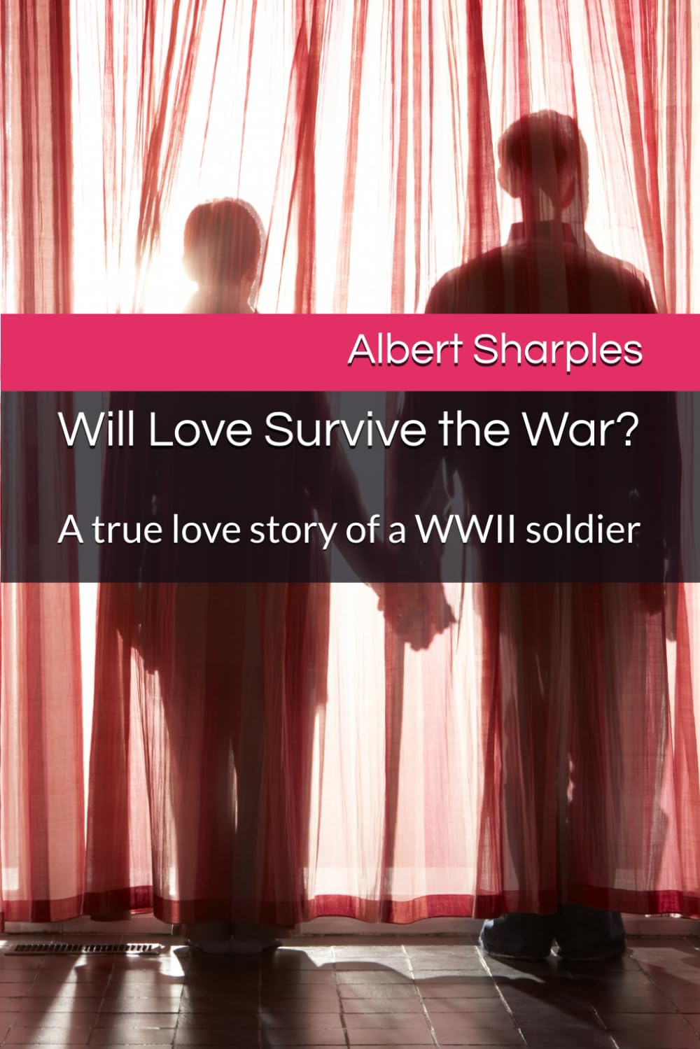 Will Love Survive the War?: A true love story of a WWII soldier: 1 (The love during the war series)