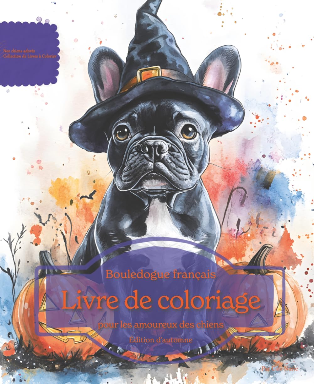 Bouledogue français: Livre de coloriage pour les amoureux des chiens – Édition d’automne (Nos chiens adorés)