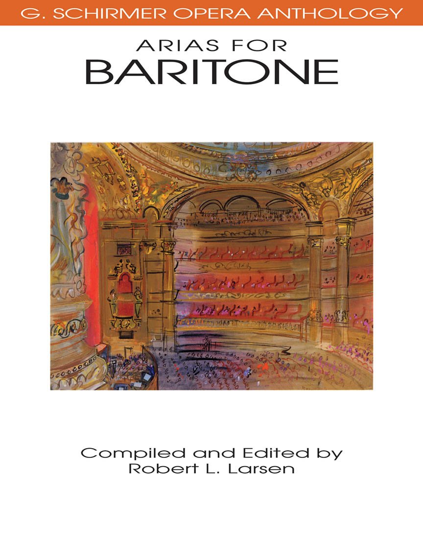 Various Composers Arias for Baritone | G. Schirmer Opera Anthology | Vocal Collection with Piano Accompaniment | Classical Opera Sheet Music for Baritone Voice | Essential Songbook for Performers