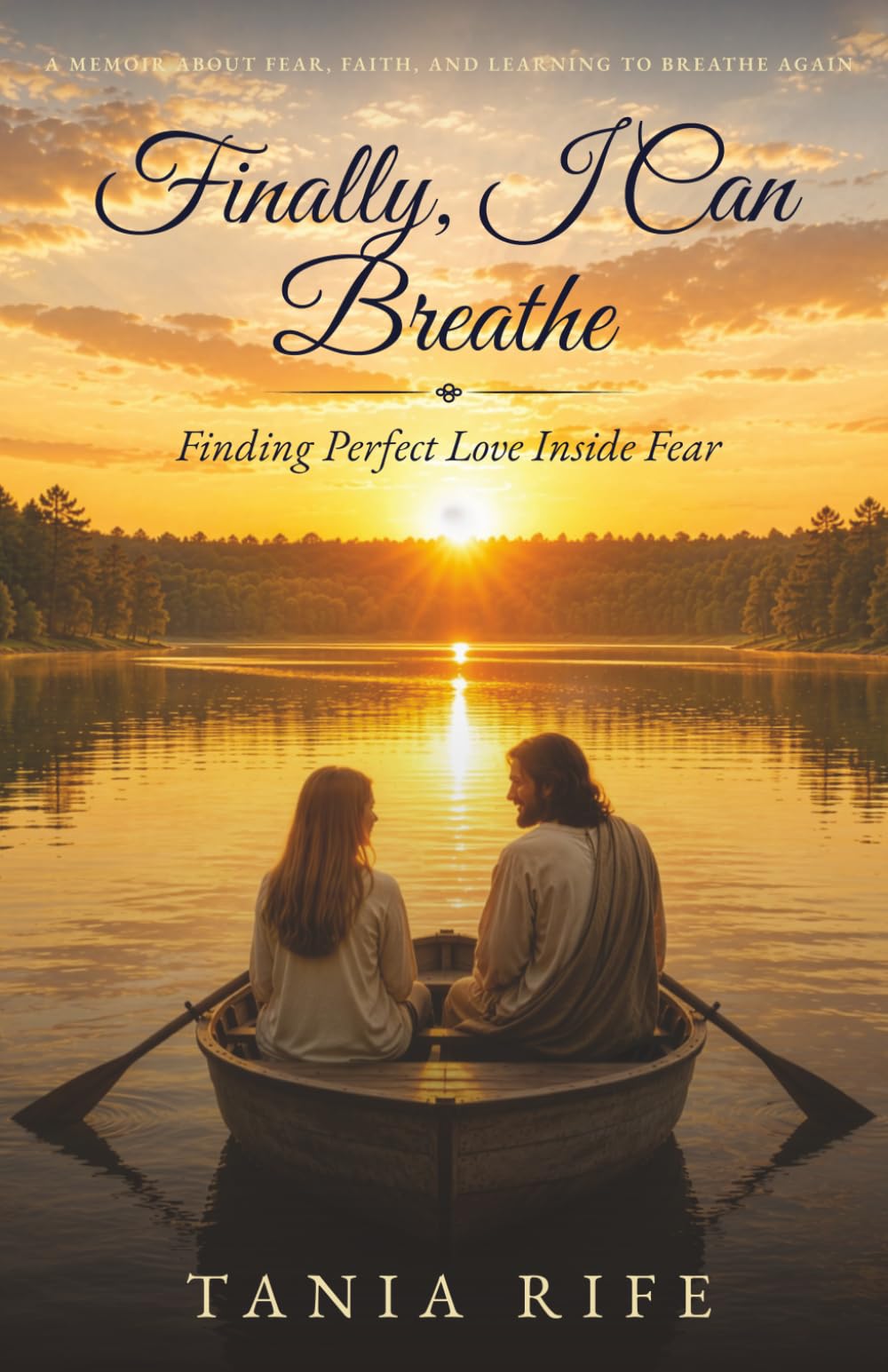 Finally, I Can Breathe: Finding Perfect Love Inside Fear